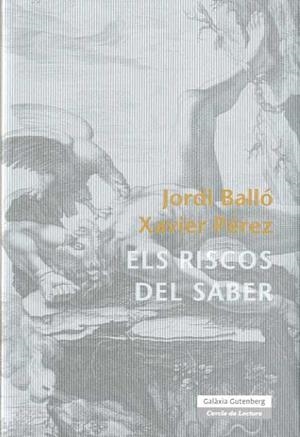 Els riscos del saber | 9788481097740 | Balló Fantova, Jordi;Pérez Torío, Xavier