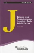 Jornades sobre Bona Administració de Justícia i Tutela Judicial Efectiva. Octubre 2007 | 9788439377740