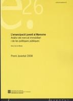 L'emancipació juvenil al Maresme. Anàlisi del mercat immobiliari i de les polítiques públiques. Premi Joventut 2008 | 9788439381945 | Garcia Masiá, Anna