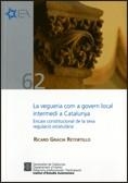 vegueria com a govern local intermedi a Catalunya. Encaix constitucional de la seva regulació estatutària/La | 9788439379355 | Gracia Retortillo, Ricard