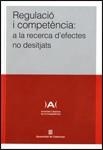 Regulació i competència: a la recerca d'efectes no desitjats | 9788439390572