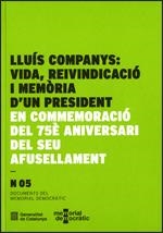 Llu¡s Companys: vida, reivindicació i memòria d'un president: en commemoració del 75è aniversari del seu afusellament | 9788439393443 | MEMORIAL DEMOCRÀTIC