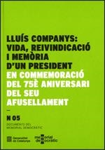 Llu¡s Companys: vida, reivindicació i memòria d'un president: en commemoració del 75è aniversari del seu afusellament | 9788439393443 | MEMORIAL DEMOCRÀTIC