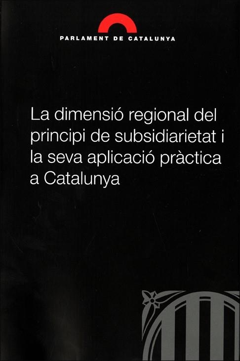 La dimensió regional del principi de subsidiarietat i la seva aplicació pràctica a Catalunya | 9788439389712