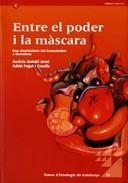 Entre el poder i la màscara. Una etnohistòria del Carnestoltes a Barcelona | 9788439376699 | Antebi Arnó, Andrés;Pujol Cruells, Adrià