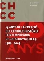 25 anys d'història de la creació del Centre d'Història Contemporània de Catalunya (CHCC). 1984 - 2009 | 9788439381068 | Manent i Segimon, Albert