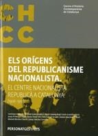 Orígens del republicanisme nacionalista. El Centre Nacionalista Republicà a Catalunya (1906-1910)/Els | 9788439381518 | Izquierdo i Ballester, Santiago;Rubí i Casals, Gemma;Armengol Segú, Josep;Ferré Trill, Xavier;Gabrie