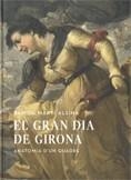 Gran dia de Girona. Anatomia d'un quadre/El | 9788439385073