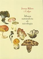 Àlbum naturalista de micologia | 9788439395973 | Ribot i Calpe, Josep
