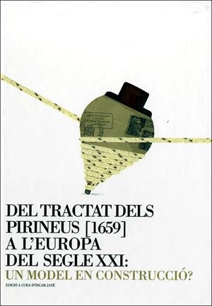 Tractat dels Pirineus [1659] a l'Europa del segle XXI: un model en construcció?/Del | 9788439386049 | Jané i Checa, Òscar