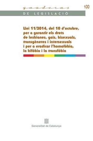 Llei 11/2014, del 10 d'octubre, garantir els drets de lesbianes, gais, bisexuals, transgèneres i intersexuals i per a eradicar l'homofòbia, | 9788439394396