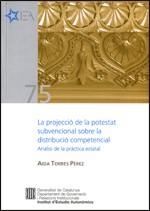 projecció de la potestat subvencional sobre la distribució competencial: Anàlisi de la pràctica estatal/La | 9788439387602 | Torres Pérez, Aida