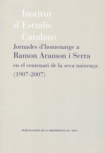 Jornades d'Homenatge a Ramon Aramon i Serra en el Centenari de la seva Naixença (1907-2007) | 9788499650630 | JORNADES D'HOMENATGE A RAMON ARAMON I SERRA EN EL CENTENARI DE LA SEVA NAIXENÇA (1907-2007)