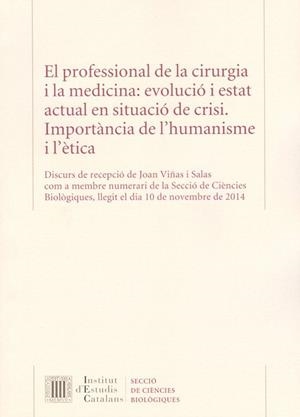 Autor:    El Professional de la cirurgia i la medicina : evolució i estat actual en situació de crisi : importància de l'humanisme i l'ètica | 9788499652290 | Viñas i Salas, Joan