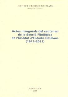 Actes inaugurals del centenari de la Secció Filològica de l'Institut d'Estudis Catalans (1911-2011) | 9788499650722