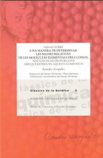 Assaig sobre una manera de determinar les masses relatives de les molècules elementals dels cossos, així com de les proporcions amb què entren en aque | 9788499651255 | Avogrado, Amedeo