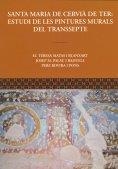 Santa Maria de Cervià de Ter: estudi de les pintures murals del transsepte / Textos: M. Teresa Matas i Blanxart, Josep M. Palau i Baduell ; amb la col | 9788472839571 | Matas i Blanxart, M. Teresa;Palau i Baduell, Josep M.