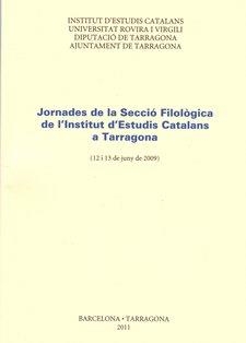 Jornades de la Secció Filològica de l'Institut d'Estudis Catalans a Tarragona : (12 i 13 de juny de 2009) | 9788499650371
