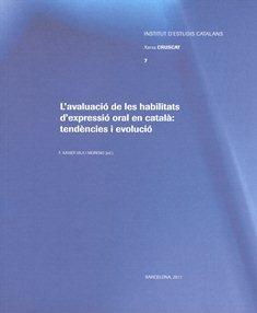 L'Avaluació de les habilitats d'expressió oral en català: tendències i evolució / F. Xavier Vila i Moreno (ed.) | 9788499650548