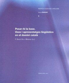 Posar-hi la base : usos i aprenentatges lingüístics en el domini català | 9788499651330