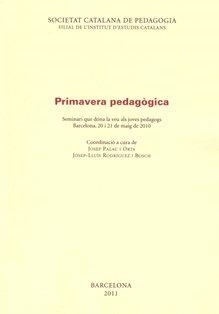 Primavera pedagògica : seminari que dóna veu als joves pedagogs : Barcelona, 20 i 21 de maig de 2010 / coordinació a cura de Josep Palau i Orta i Jose | 9788499650838