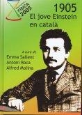 1905, el jove Einstein en català / editors: Emma Sallent, Antoni Roca, Alfred Molina | 9788472838086
