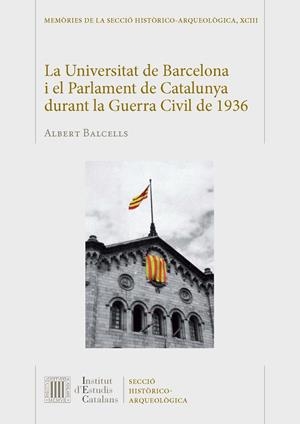 La Universitat de Barcelona i el Parlament de Catalunya durant la Guerra Civil de 1936 | 9788499651668 | Balcells, Albert