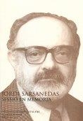 Jordi Sarsanedas : sessió en memòria : Sala Prat de la Riba 29 de març de 2007 | 9788492583881