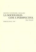 La Sociologia com a perspectiva : discurs llegit en la sessió inaugural del curs 1997- 1998 / per Joan Estruch | 9788472833692 | Estruch i Gibert, Joan