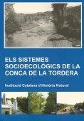 Els Sistemes socioecològics de la conca de la Tordera / edició a cura de Martí Boada, Sílvia Mayo i Roser Maneja | 9788472839830