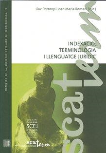 Indexació, terminologia i llenguatge jurídic / Lluc Potrony i Joan Maria Romaní (curadors) | 9788499650890 | Jornada de la SCATERM (9a : 2011 : Universitat Autònoma de Barcelona);Seminari de Terminologia (5è :