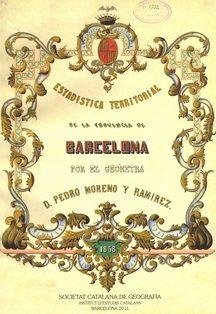 Estadística territorial de la provincia de Barcelona, 1858 / Pedro Moreno Ramírez ; edició i estudi introductori a cura de José Ignacio Muro, Francesc | 9788499650791