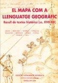 El Mapa com a llenguatge geogràfic : recull de textos històrics (ss. XVII-XX) / edició a cura de Jesús Burgueño | 9788472839762