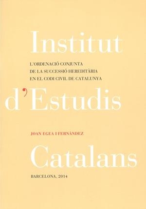 L'Ordenació conjunta de la successió hereditària en el Codi civil de Catalunya | 9788499652313 | Egea Fernàndez, Joan