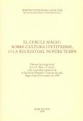 El cercle màgic, sobre cultura i fetixisme, o la religió del nostre temps, discurs de recepció de Joan F. Mira i Casterà con a menbre numerar de la se | 9788472834620 | Mira, Joan F.