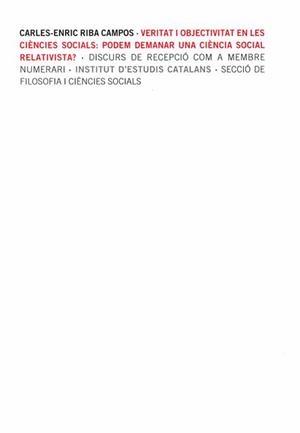 Veritat i objectivitat en les ciències socials : podem demanar una ciència social relativista | 9788499652795 | Riba Campos, Carles-Enric