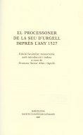 El Processoner de la Seu d'Urgell imprès l'any 1527 / edició facsimilar monocroma amb introducció i índexs a cura de Francesc Xavier Altés i Aguiló | 9788472839526