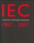 IEC, l'Institut d'Estudis Catalans : 1907-2007 : un segle de cultura i ciència als Països Catalans / [coordinació del catàleg: Josep M. Camarasa] | 9788472839311 | Institut d'Estudis Catalans