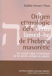 Origen etimològic dels verbs làmed-he de l'hebreu masorètic : un estudi sobre la formació de les arrels verbals en semític | 9788499650906 | Vernet i Pons, Eulàlia