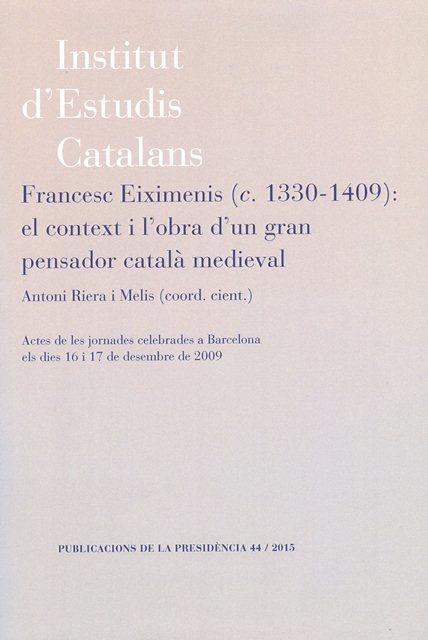 Francesc Eiximenis (c. 1330-1409): el context i l'obra d'un gran pensador català medieval | 9788499652610 | JORNADES