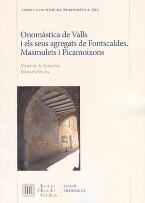 Onomàstica de Valls i els seus agregats de Fontscaldes, Masmulets i Picamoixons | 9788499652702 | Salvadó Jassans, Miquel;Selfa Sastre, Moisès