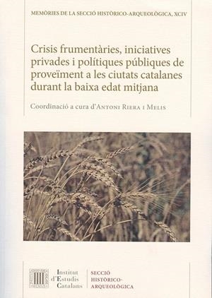 Crisis frumentàries, iniciatives privades i polítiques públiques de proveïment a les ciutats catalanes durant la baixa edat mitjana | 9788499651804