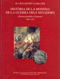 Història de la moneda de la Guerra dels Segadors : Primera República Catalana : 1640-1652 / amb la col·laboració de X. Sanahuja Anguera en l'aplec doc | 9788472835962 | Crusafont i Sabater, M.