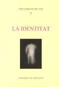 La Identitat / edició a cura de Josep Monserrat Molas i Ignasi Roviró Alemany | 9788495091758 | Col·loquis de Vic (10è : 2005 : )