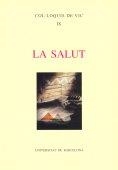 La Salut / edició a cura de Josep Monserrat Molas i Ignasi Roviró i Alemany | 9788495091741 | Col·loquis de Vic (9è : 2004 : )