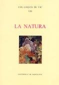 La Natura / edició a cura de Josep Montserrat Molas i Ignasi Roviró Alemany | 9788495091734 | Col·loquis de Vic (8è : 2004 : )
