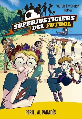 Superjusticiers del Futbol 4. Perill al paradís | 9788424662622 | Koppa, Victor