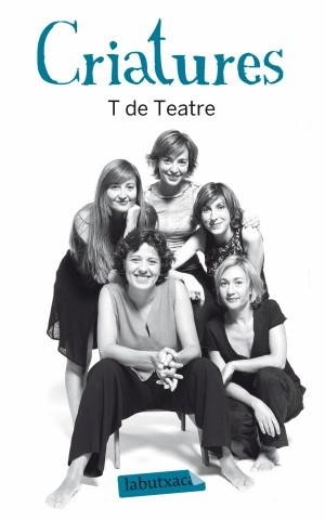 Criatures | 9788499303345 | Belbel Coslado, Sergi;Companyia T de Teatre;Plana Rusiñol, David;Roca Maragall, Agata;Pla Font, Carm