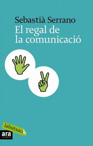 El regal de la comunicació | 9788496863866 | Serrano, Sebastià
