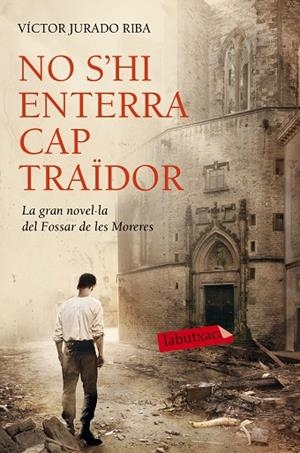 No s'hi enterra cap traïdor | 9788416334452 | Jurado Riba, Víctor